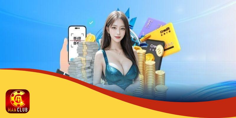 Nạp Tiền Manclub Chi Tiết Nhất 2025 Cho Người Mới 2 Hướng dẫn một cách chi tiết cho người mới
